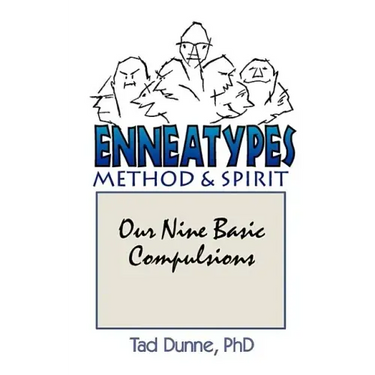 Enneatypes: Methods & Spirit: Our Nine Basic Compulsions