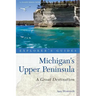 Explorer's Guide Michigan's Upper Peninsula: A Great Destination