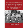 Power and Probity in a DC Cooperative: The Life and Death of Sursum Corda