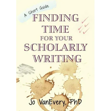 Finding Time for your Scholarly Writing: A Short Guide