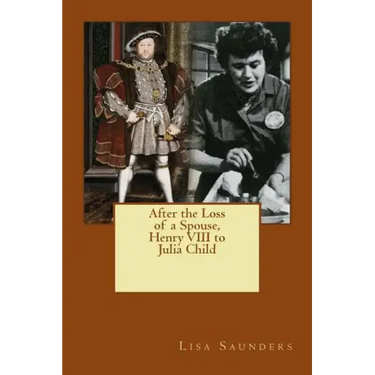 After the Loss of a Spouse: From Henry VIII to Julia Child