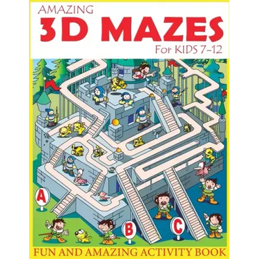 Amazing 3D Mazes Activity Book For Kids 7-12: Fun and Amazing Maze Activity Book for Kids (Mazes Activity for Kids Ages 7-12)