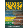 Making Ubumwe: Power, State and Camps in Rwanda's Unity-Building Project