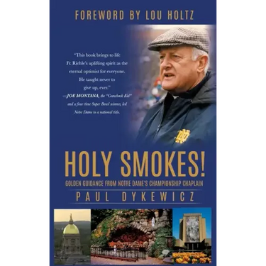 Holy Smokes!: Golden Guidance from Notre Dame's Championship Chaplain