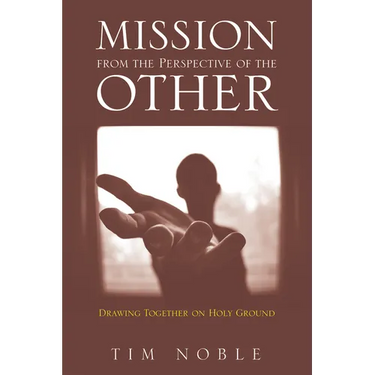 Mission from the Perspective of the Other: Drawing Together on Holy Ground