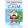 The CHRISTMAS Little Book Of CALM: Fun Christmas Gift Book of Quotations for Family, Friends & Coworkers!