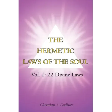 The Hermetic Laws of the Soul: Vol 1: 22 Divine Laws
