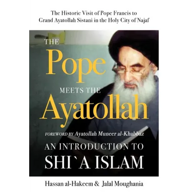 The Pope Meets the Ayatollah: An Introduction to Shi'a Islam