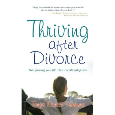 Thriving After Divorce: Transforming Your Life When a Relationship Ends