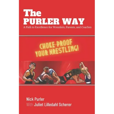 The Purler Way: A Path to Excellence for Wrestlers, Parents, and Coaches