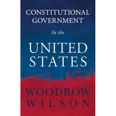 Constitutional Government in the United States