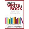 How to Write a Book: 12 Simple Steps to Becoming an Author