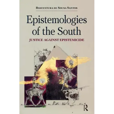 Epistemologies of the South: Justice Against Epistemicide