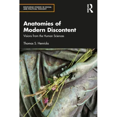 Anatomies of Modern Discontent: Visions from the Human Sciences