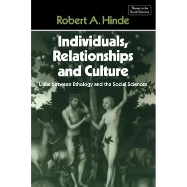 Individuals, Relationships and Culture: Links Between Ethology and the Social Sciences