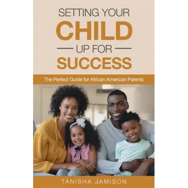 Setting Your Child Up for Success: The Perfect Guide for African American Parents