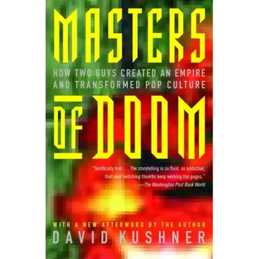 Masters of Doom: How Two Guys Created an Empire and Transformed Pop Culture