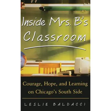 Inside Mrs. B.'s Classroom: Courage, Hope, and Learning on Chicago's South Side