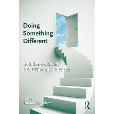 Doing Something Different: Solution-Focused Brief Therapy Practices