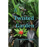 A Twisted Garden