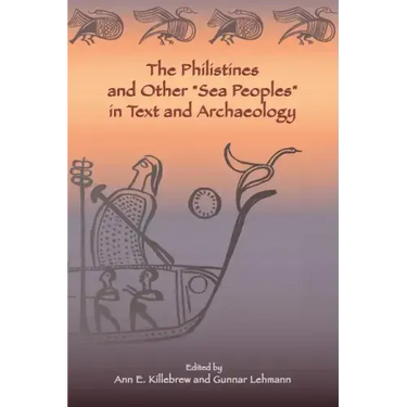 The Philistines and Other "Sea Peoples" in Text and Archaeology