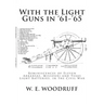 With the Light Guns in '61-'65: Reminiscences of Eleven Arkansas, Missouri and Texas Light Batteries, in the Civil War