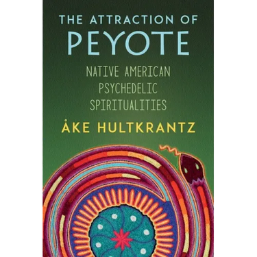 The Attraction of Peyote: Native American Psychedelic Spiritualities