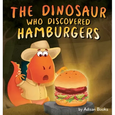 The Dinosaur Who Discovered Hamburgers