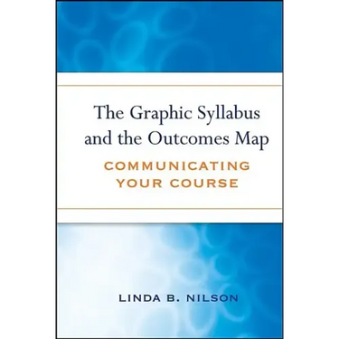 The Graphic Syllabus and the Outcomes Map: Communicating Your Course