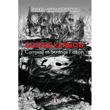 Gothic Kernow: Cornwall as Strange Fiction