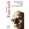 Aesthetics, Method, and Epistemology: Essential Works of Foucault, 1954-1984