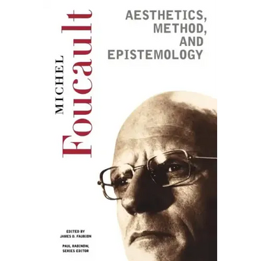 Aesthetics, Method, and Epistemology: Essential Works of Foucault, 1954-1984