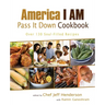 America I AM Pass It Down Cookbook: Over 130 Soul-Filled Recipes