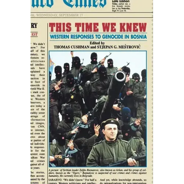 This Time We Knew: Western Responses to Genocide in Bosnia