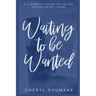 Waiting to be Wanted: A Stepmom's Guide to Loving Before Being Loved