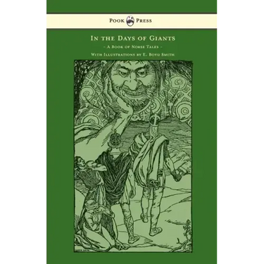 In the Days of Giants - A Book of Norse Tales - With Illustrations by E. Boyd Smith