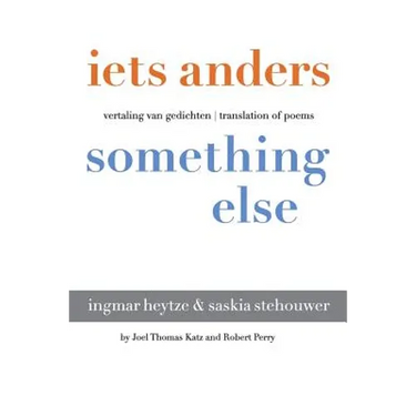 iets anders something else: vertaling van gedichten translation of poems