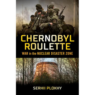 Chernobyl Roulette: War in the Nuclear Disaster Zone