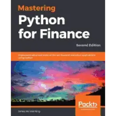Mastering Python for Finance - Second Edition: Implement advanced state-of-the-art financial statistical applications using Python