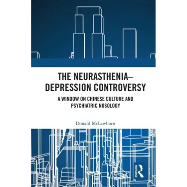 The Neurasthenia-Depression Controversy: A Window on Chinese Culture and Psychiatric Nosology