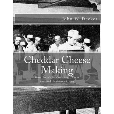 Cheddar Cheese Making: How To Make Cheddar Cheese the Old Fashioned Way