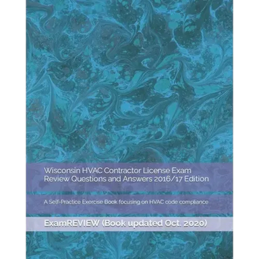 Wisconsin HVAC Contractor License Exam Review Questions and Answers 2016/17 Edition: A Self-Practice Exercise Book focusing on HVAC code compliance