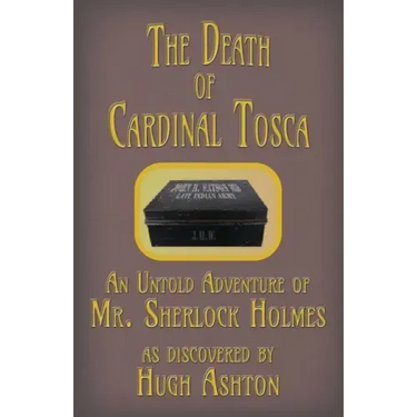 The Death of Cardinal Tosca: An Untold Adventure of Sherlock Holmes