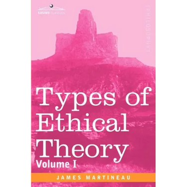 Types of Ethical Theory: Volume I