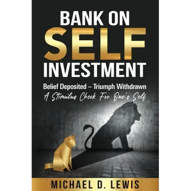 BANK ON SELF-INVESTMENT Belief Deposited-Triumph Withdrawn: A Stimulus Check for One's Self