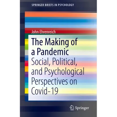 The Making of a Pandemic: Social, Political, and Psychological Perspectives on Covid-19