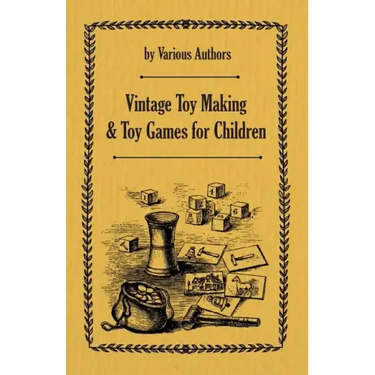 Vintage Toy Making and Toy Games for Children