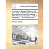 A Voyage to Georgia. Begun in the Year 1735. Containing, an Account of the Settling the Town of Frederica, ... with the Rules and Orders ... for That
