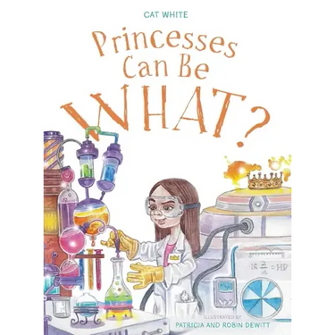 Princesses Can Be WHAT?