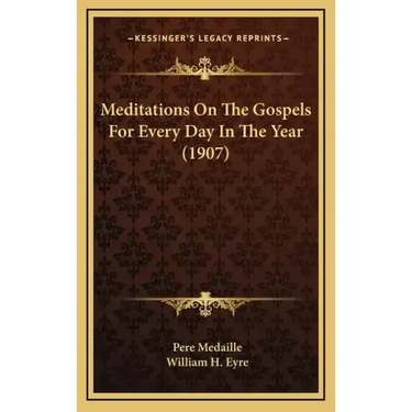 Meditations on the Gospels for Every Day in the Year (1907)